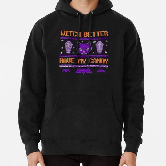 Discover Witch Better Have My Candy Hoodies