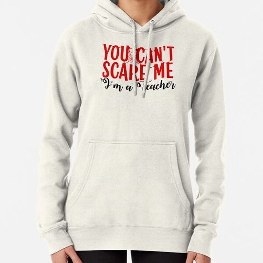 Discover You Cant Scare Me Im A School Teacher : High School : Kindergarten Halloween Gift Or Present Easy Co Hoodies
