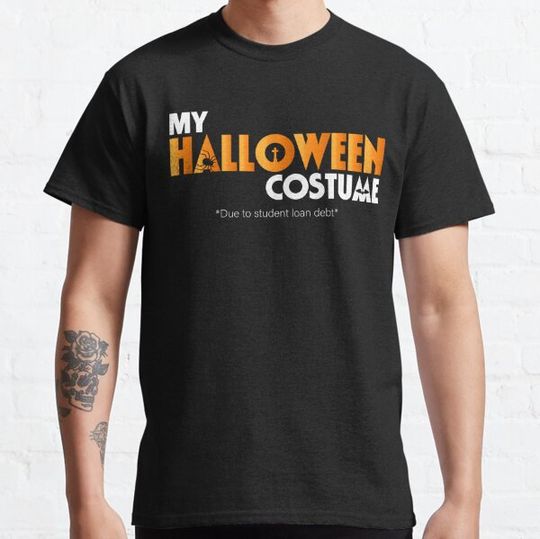 Discover Due to Student Loan Debt This Is My Halloween Costume- Halloween Funny Graphic T-shirts