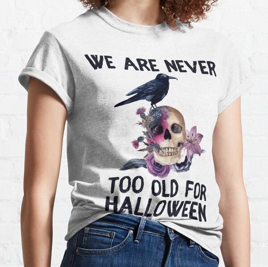 Discover We Are Never Too Old For Halloween T-shirts