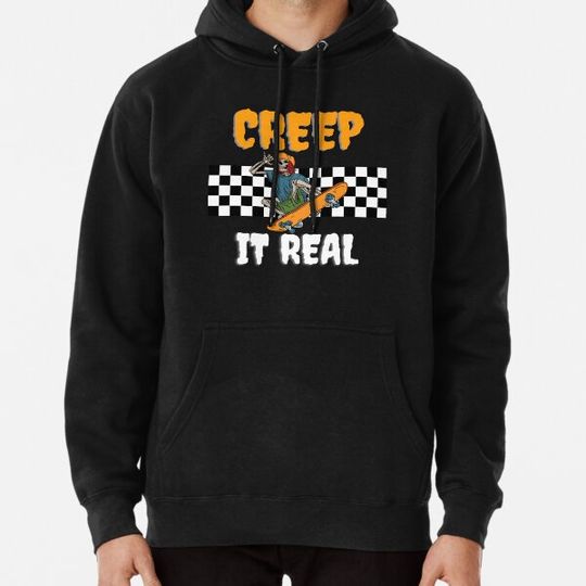 Discover creep it real Hoodies