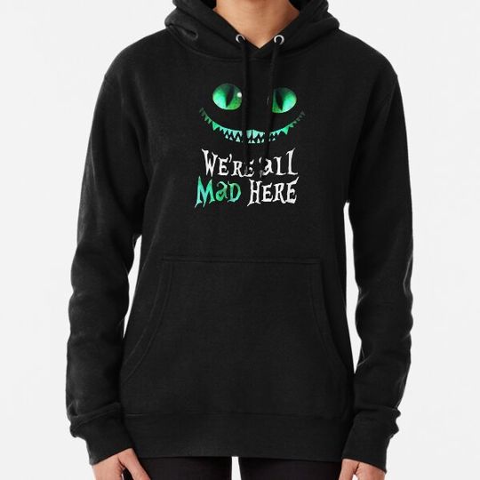 Discover We're all mad here Hoodies
