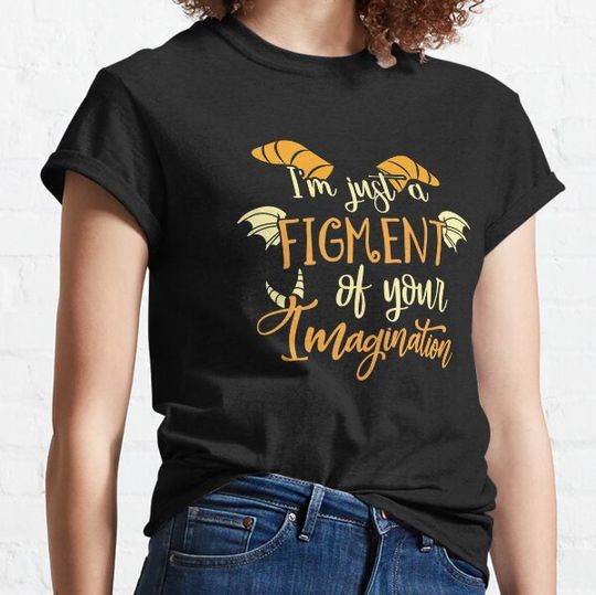 Discover I'm Just a Figment of Your Imagination T-shirts