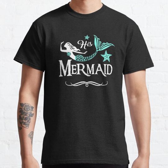 Discover His Mermaid T-shirts