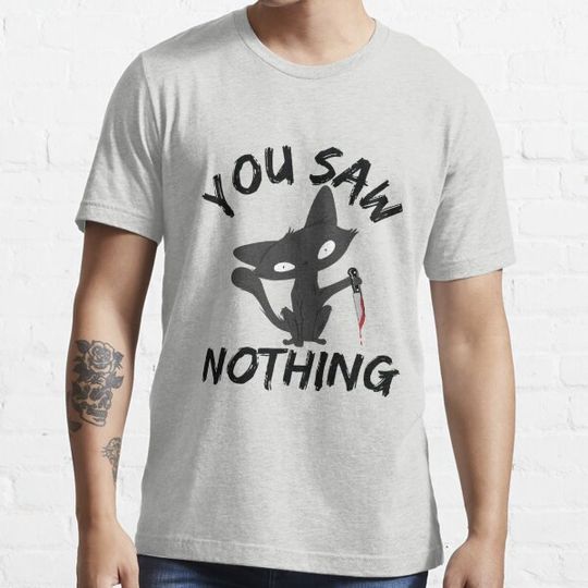 Discover You Saw Nothing funny black cat halloween T-shirts