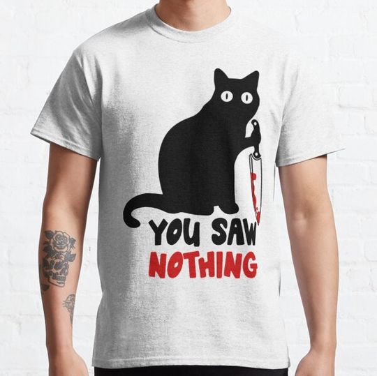 Discover Black Cat You Saw Nothing T-shirts