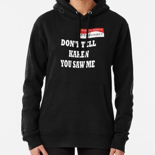 Discover Hello My Name Is Manager Don't Tell Karen You Saw Me Funny Halloween Hoodies