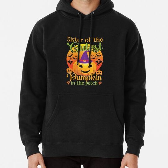 Discover sister of the cutest pumpkin in the patch Hoodies
