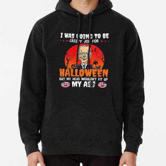 Discover Happy Halloween. I was going tu be joe biden classic T shirt Hoodies