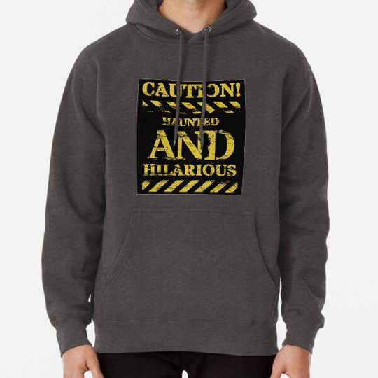 Discover CAUTION : HAUNTED AND HILARIOUS Hoodies