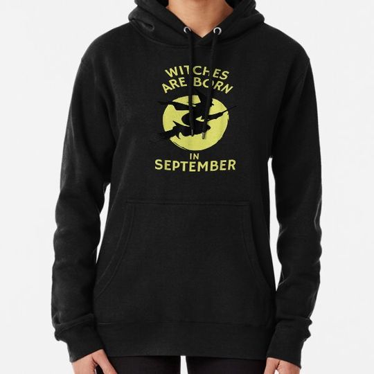 Discover Witches Are Born in September Shirt Witch Birthday Shirt Hoodies