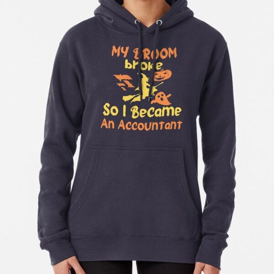 Discover My Broom Broke So I Became An Accountant Hoodies