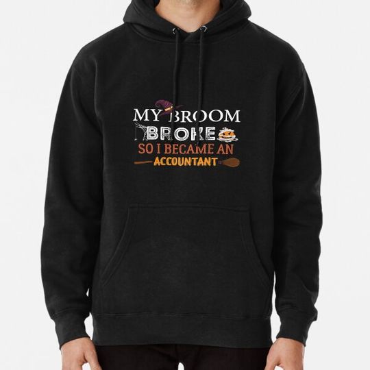 Discover My broom broke so i became an accountant  T-Shirt Hoodies
