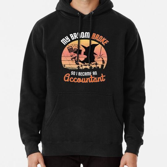 Discover My broom broke so i became an accountant Hoodies
