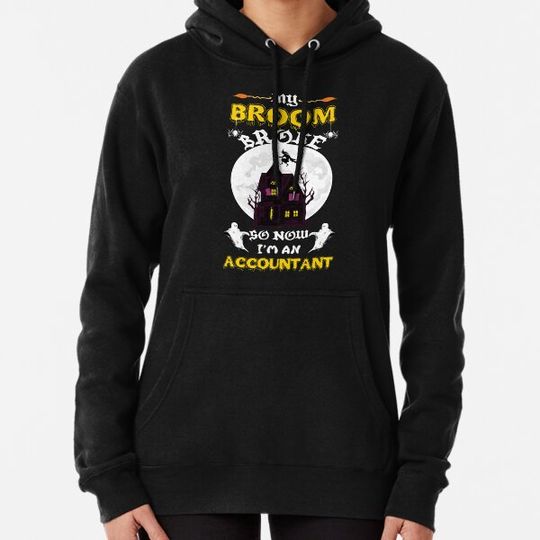 Discover My Broom Broke So I Became An Accountant Hoodies