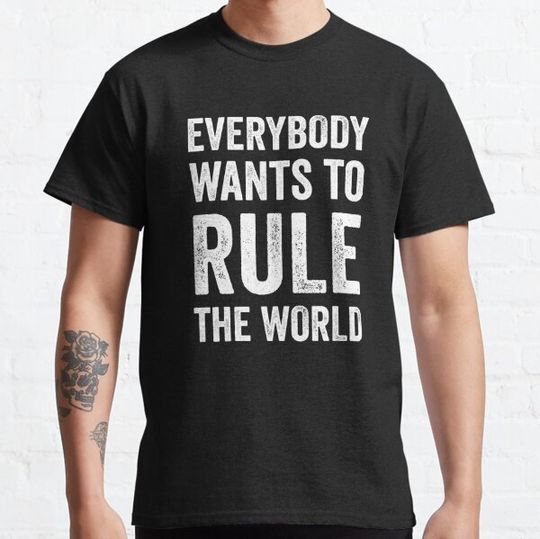 Discover Everybody wants to RTW T-shirts