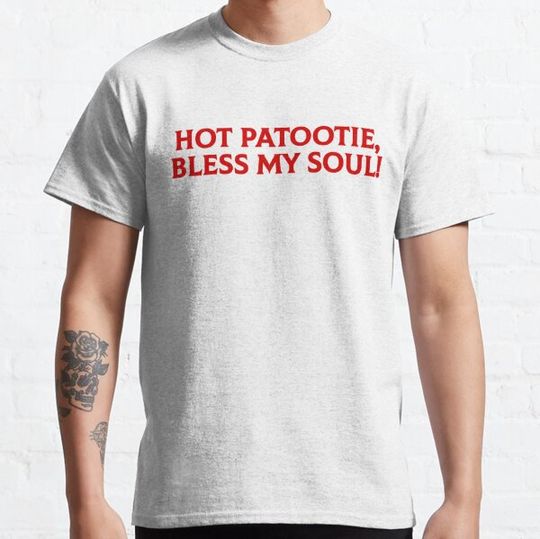 Discover Hot Patootie! T-shirts