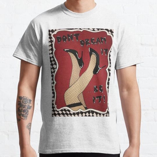Discover Don't Dream It, Be It! T-shirts