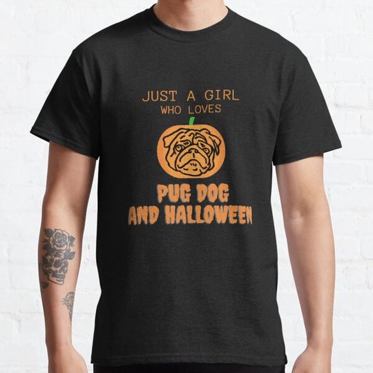 Discover Just a Girl Who Loves Pug Dog and Halloween T-shirts
