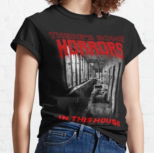 Discover There’s Some Horrors In This House | Happy Halloween T-shirts