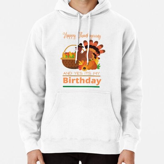 Discover Happy Thanksgiving Birthday Hoodie - Great Gift