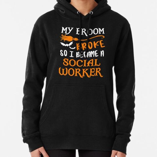 Discover My Broom Broke So I Became A Social Worker Hoodies