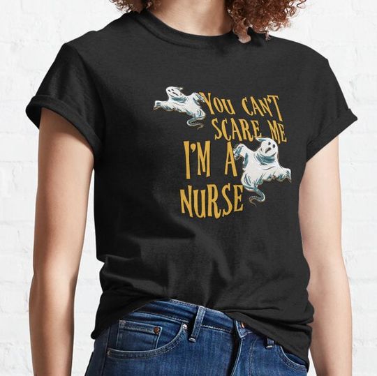 Discover You can't scare me I'm a nurse T-shirts