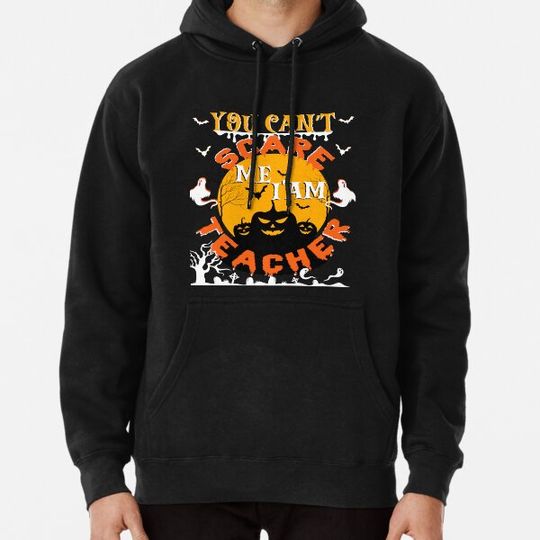 Discover You Can't Scare Me I'am Teacher Costume Halloween Day Hoodies
