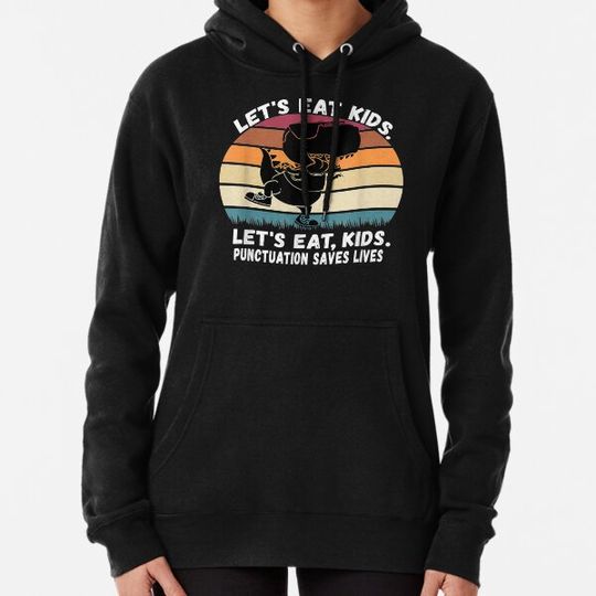 Discover Let'S Eat Kids Punctuation Saves Lives Grammar Teacher Hoodies