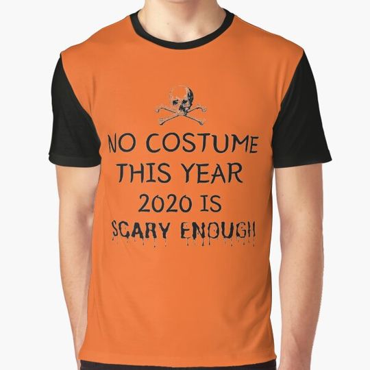 Discover No costume This Year 2020 Is Scary Enough T-shirts