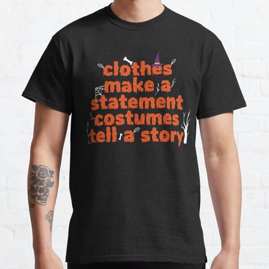 Discover clothes make a statement costumes tell a story T-shirts