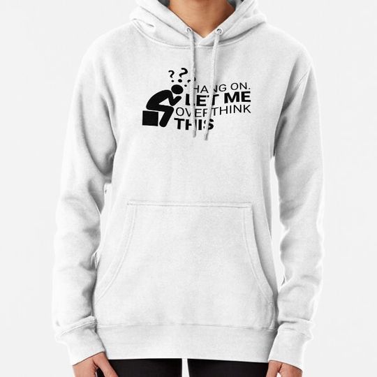 Discover hang out on let me overthink this Hoodies