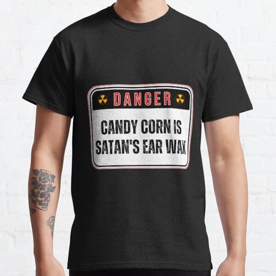 Discover DANGER:  Candy Corn Is Satan's Ear Wax - funny warning halloween signs T-shirts