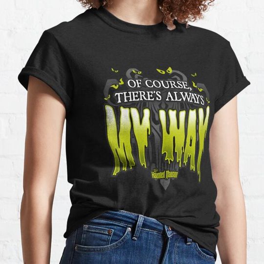Discover Of Course There's Always My Way Logo T-shirts
