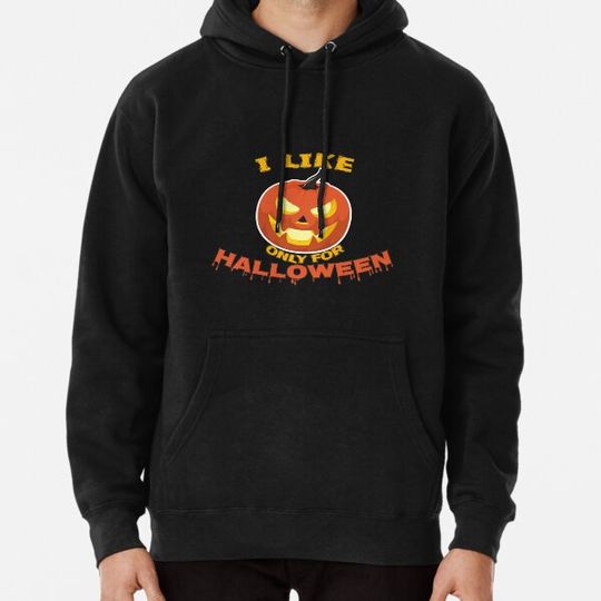 Discover I like Pumpkin only for Halloween, Halloween Pumpkin face Hoodies