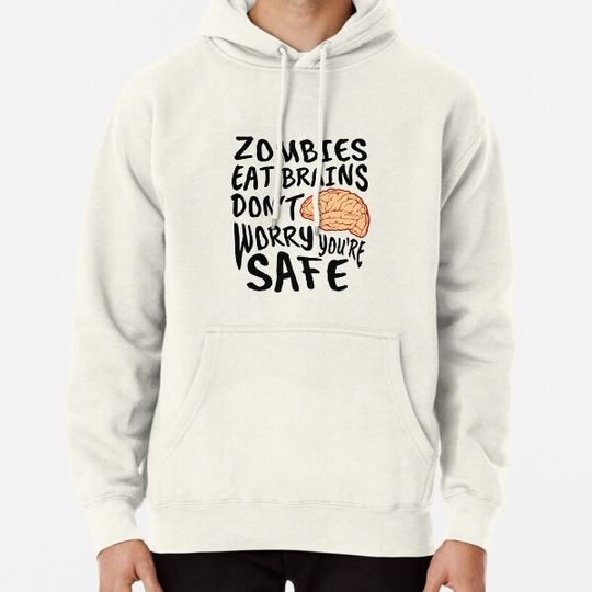 Discover Zombies Eat Brains Don't Worry You're Safe - Halloween Hoodies