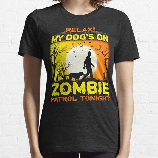 Discover Relax My Dog is On Zombie Patrol Tonight Happy Halloween T-shirts