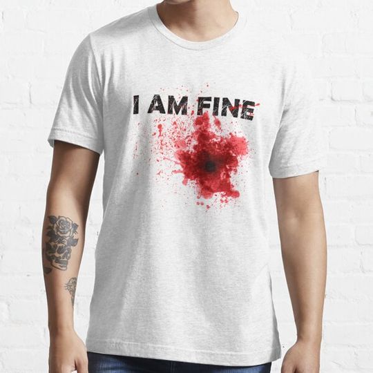 Discover I am fine bloody Premium T-shirts