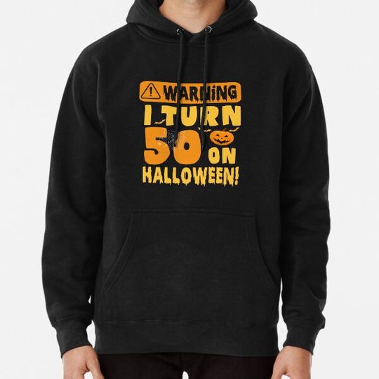 Discover Warning I Turn 50 On Halloween Birthday Hoodies