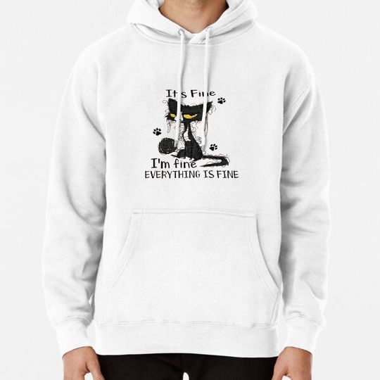 Discover It's fine Hoodies