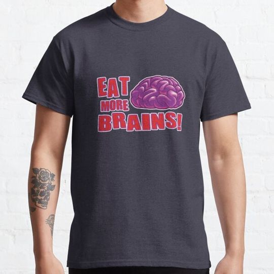 Discover Eat More Brains T-shirts