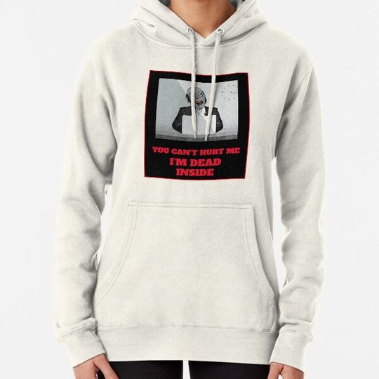 Discover You can’t hurt me I’m dead inside Hoodies
