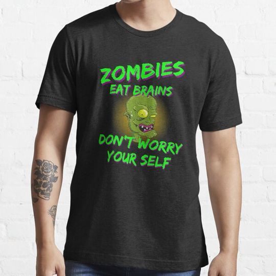 Discover Zombies Eat Brains Don't Worry Your Self T-shirts
