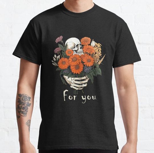 Discover Skull Flowers For You T-shirts