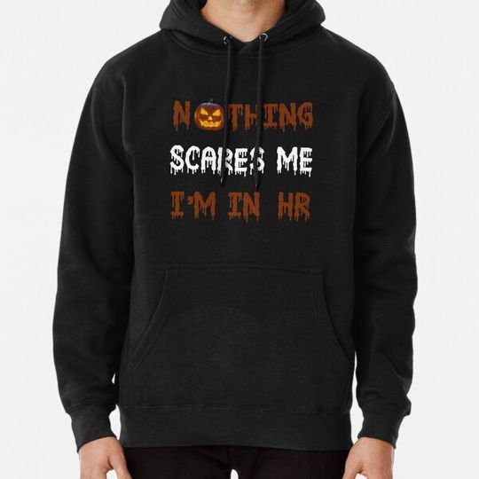 Discover Nothing Scares Me im In HR Hoodies