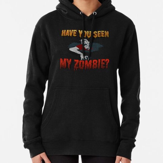 Discover Have You Seen My Zombie Hoodies