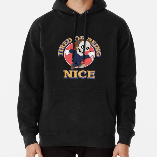 Discover Tired of Being Nice Hoodies