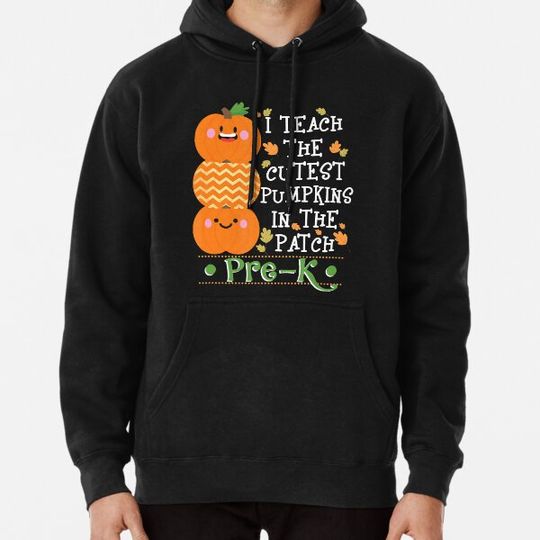 Discover I Teach The Cutest Pumpkins In The Patch Hoodies
