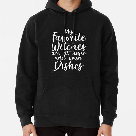 Discover My Favortie Witches Are At Home And Wash Dishes T Shirt Hoodies