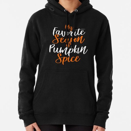 Discover My Favortie Season Is Pumpkin Spice T Shirt Hoodies